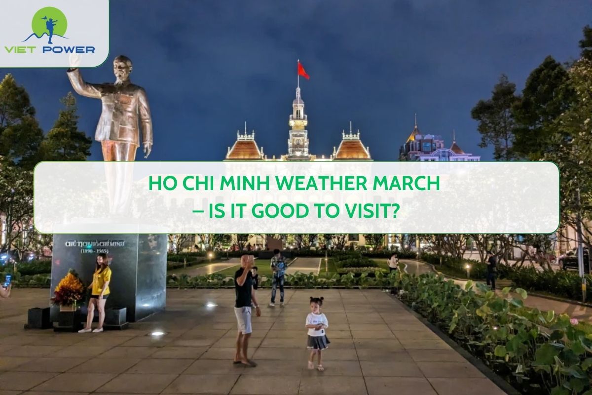 Ho Chi Minh Weather March – Is It Good to Visit?