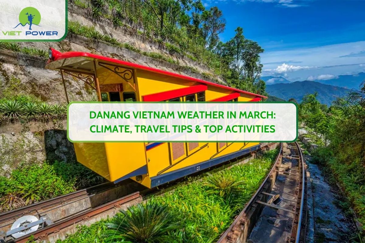 Danang Vietnam Weather in March: Climate, Travel Tips & Top Activities