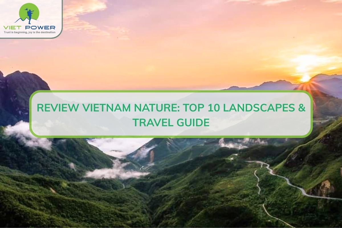 Review Vietnam Nature: Top 10 Landscapes & Travel Guide
