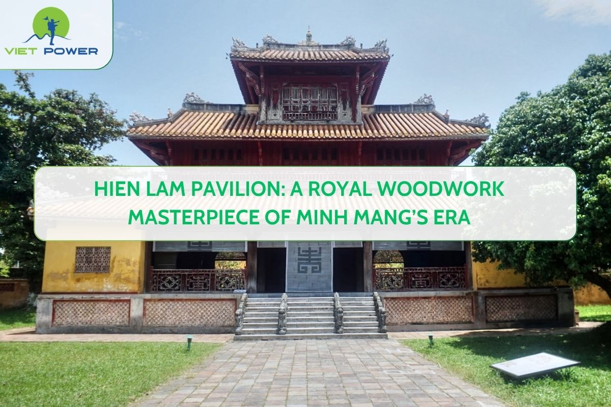 Hien Lam Pavilion: A Royal Woodwork Masterpiece of Minh Mang’s Era