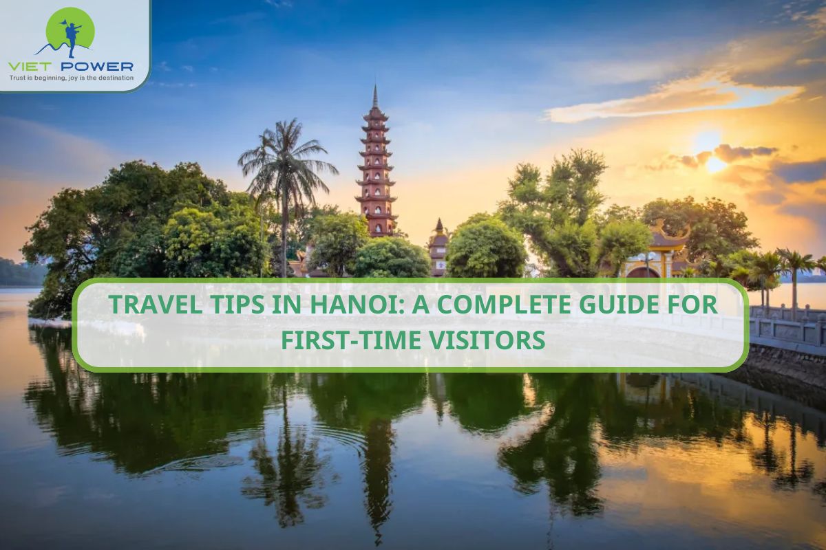 Travel Tips in Hanoi: Explore The Heart of Vietnam
