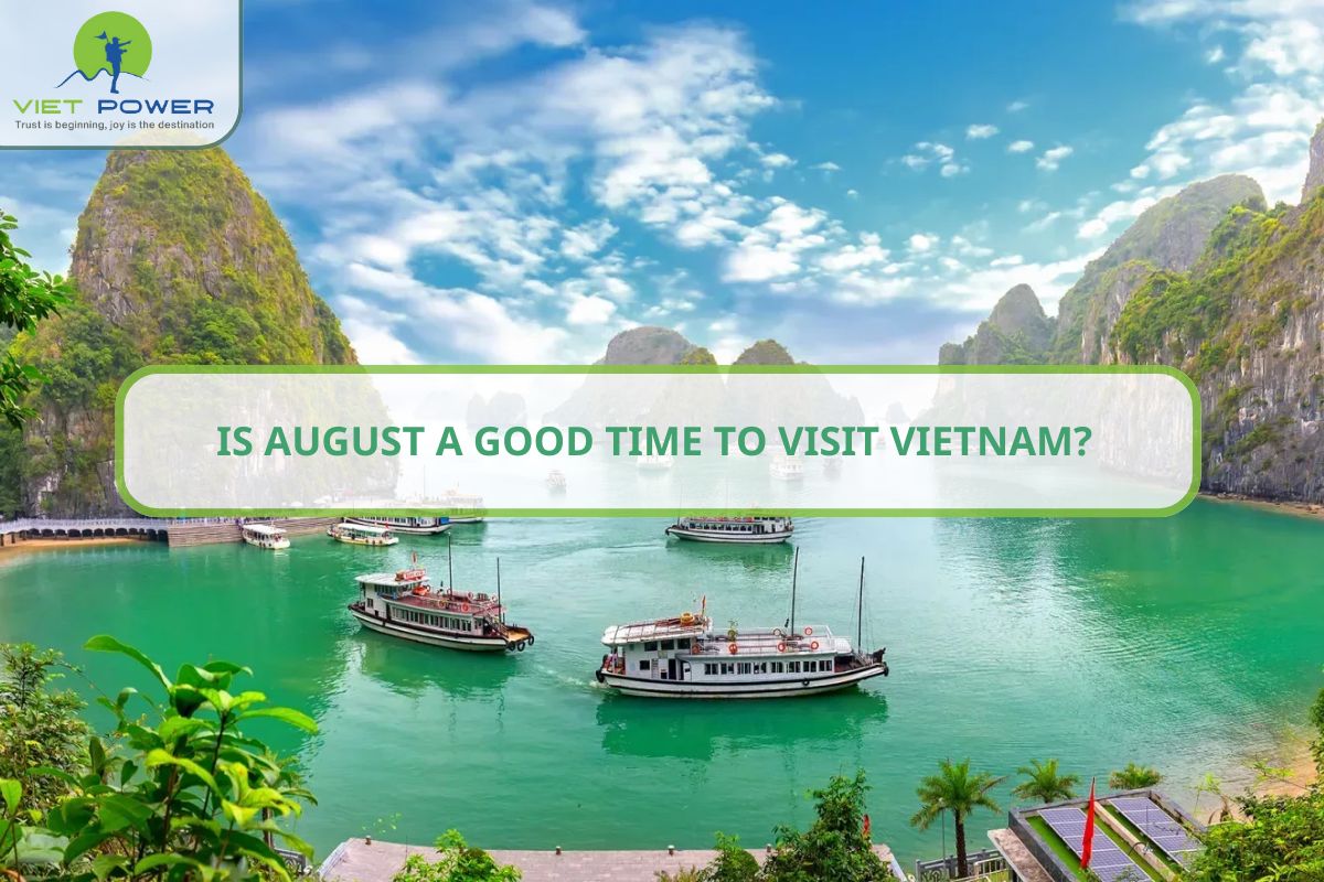 August Weather in Vietnam: Is August a Good Time to Travel?