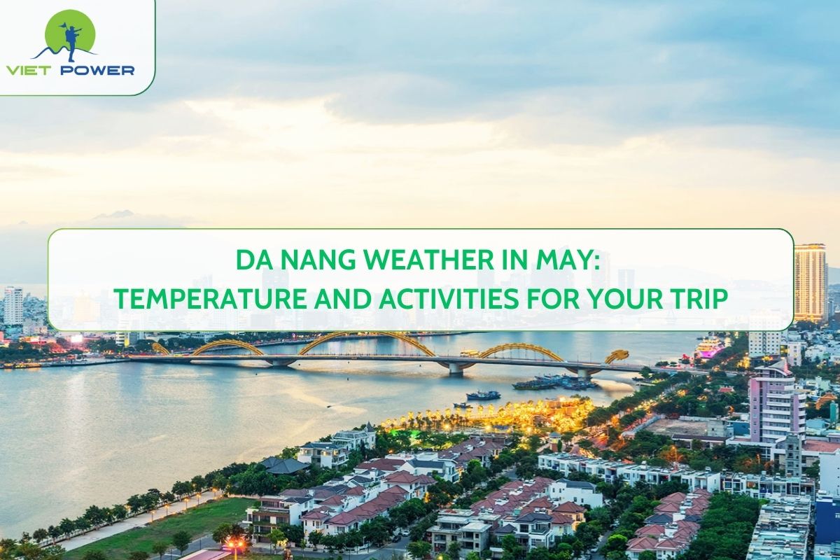Da Nang Weather in May: Temperature and Activities for Your Trip
