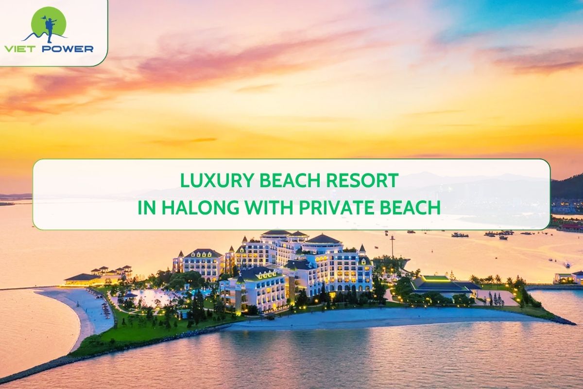 Luxury Beach Resort in Halong with Private Beach