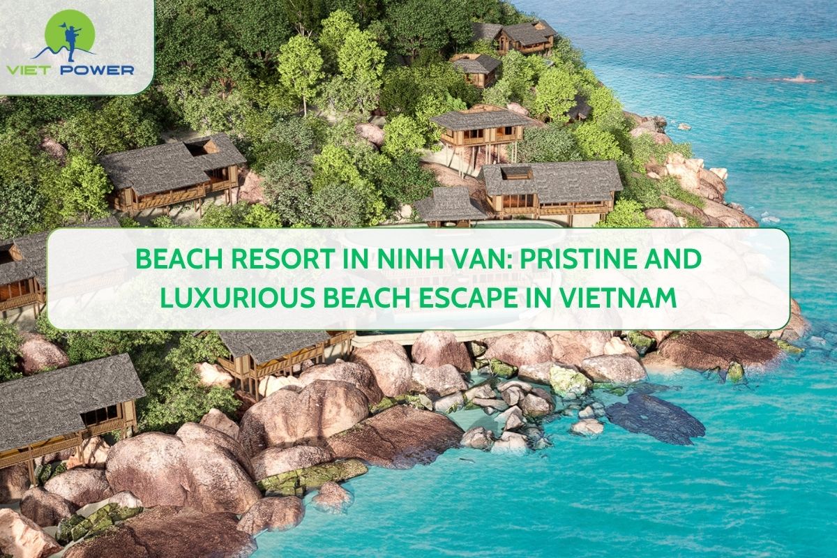 Beach Resort in Ninh Van: Pristine and Luxurious Beach Escape In Vietnam