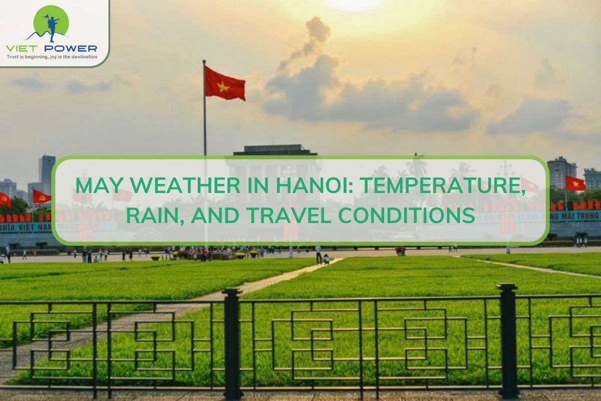 May Weather in Hanoi: Temperature, Rain, and Travel Conditions