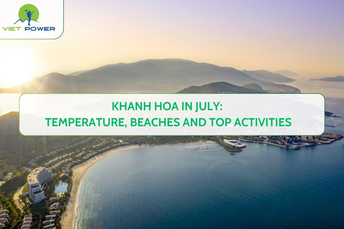 Khanh Hoa in July: Temperature, Beaches and Top Activities