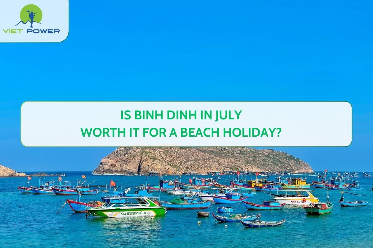 Is Binh Dinh in July Worth It for a Beach Holiday?