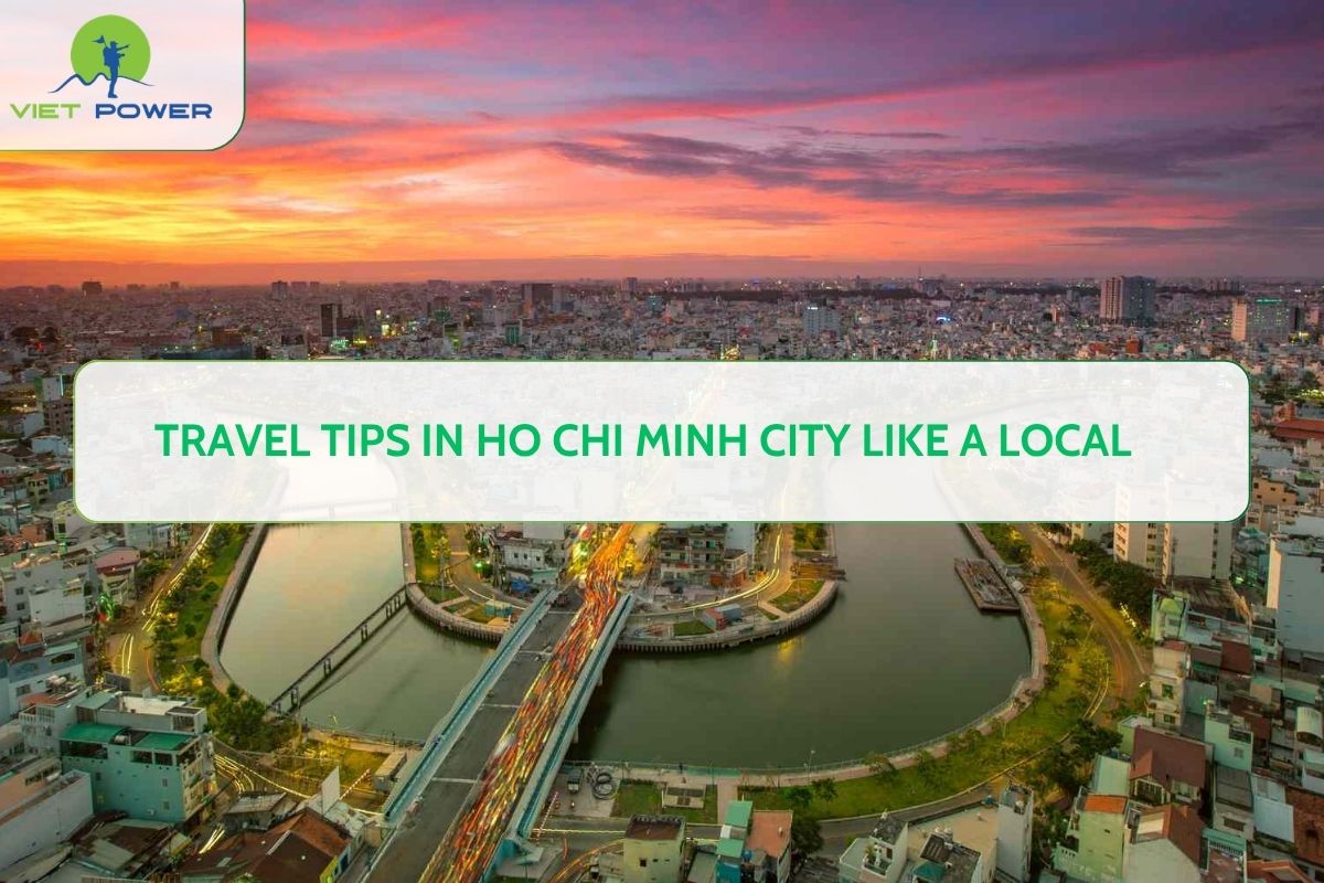 Travel Tips in Ho Chi Minh City Like a Local