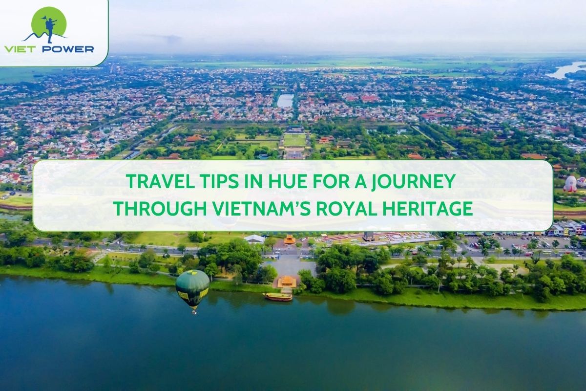 Travel Tips In Hue For A Journey Through Vietnam’s Royal Heritage