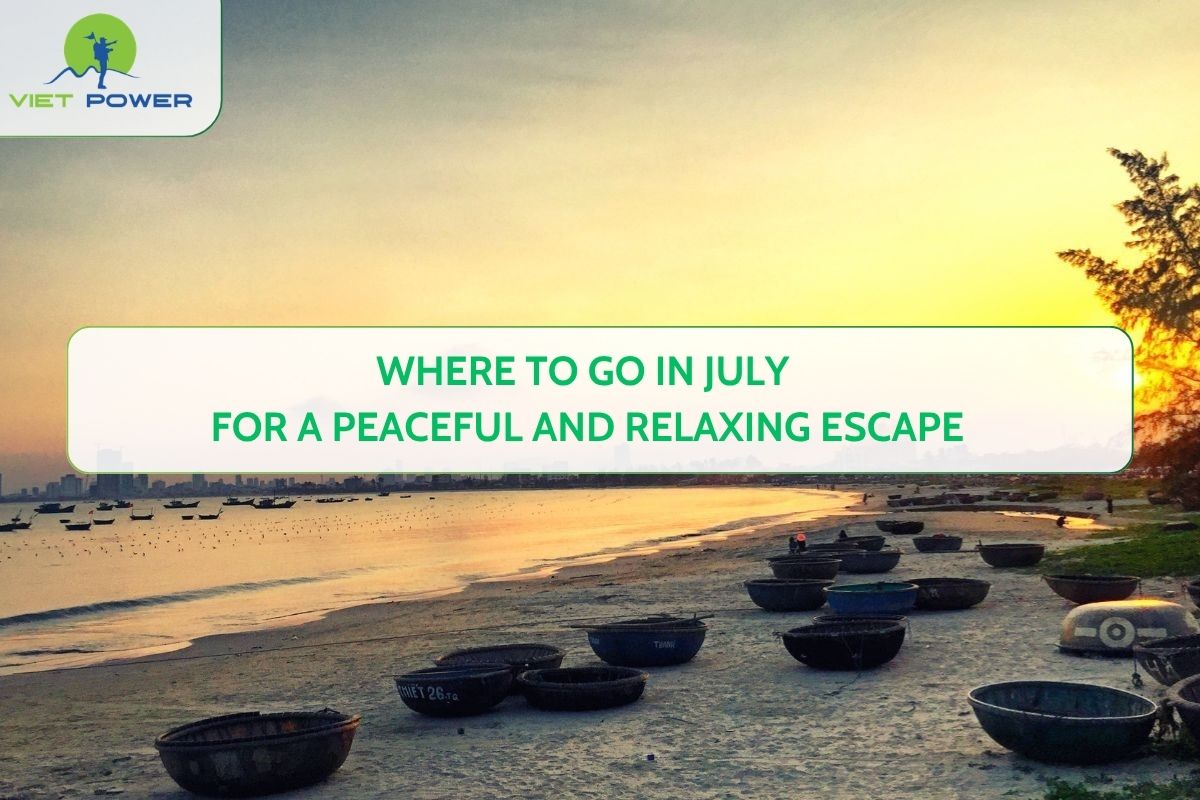 Where to Go in July for a Peaceful and Relaxing Escape